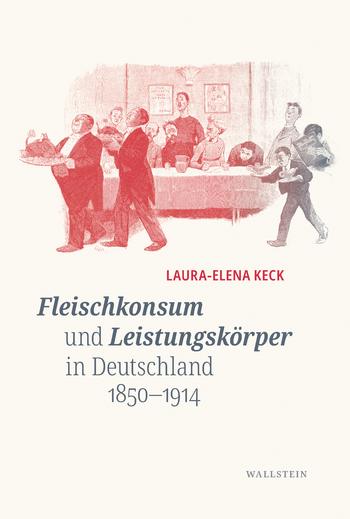 Buchcover von »Fleischkonsum und Leistungskörper in Deutschland 1850-1914«