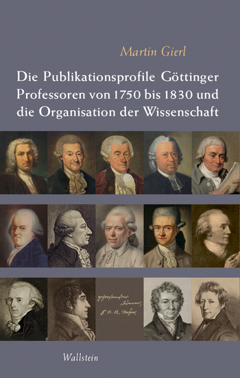 Buchcover von »Die Publikationsprofile Göttinger Professoren von 1750 bis 1830 und die Organisation der Wissenschaft&nbsp;&hellip;«